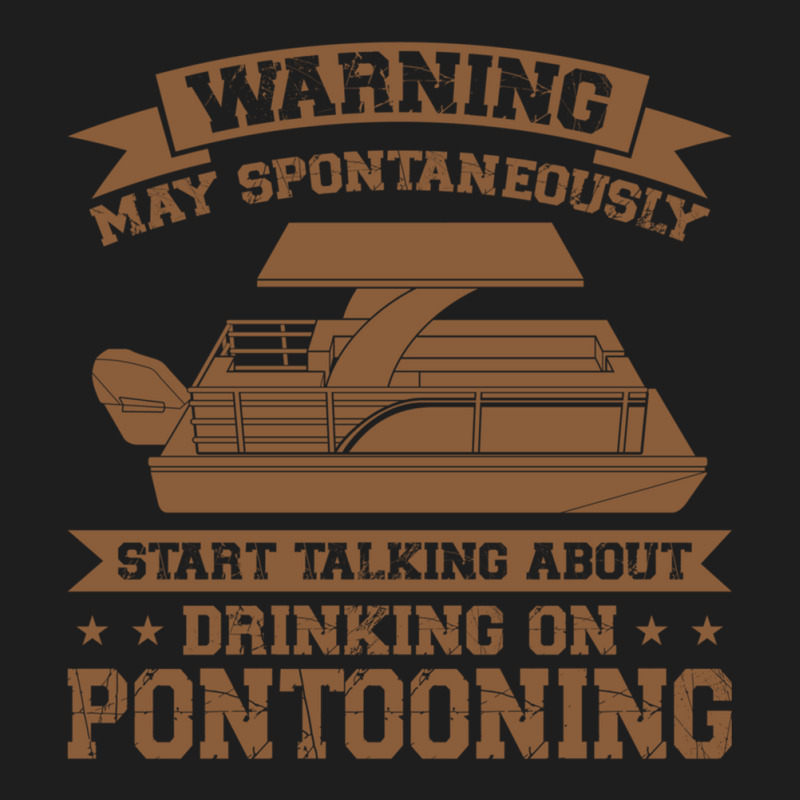 About Drinking On Pontooning Pontoon Boat Captain Long Sleeve T Shirt Classic T-shirt | Artistshot