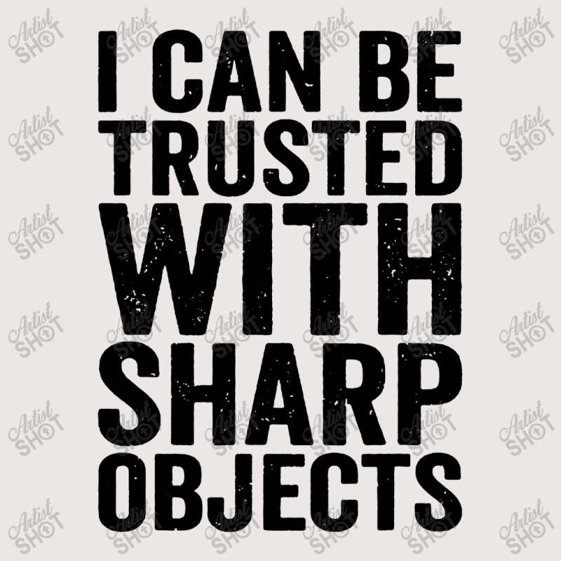 I Can Be Trusted With Objects Pocket T-shirt | Artistshot