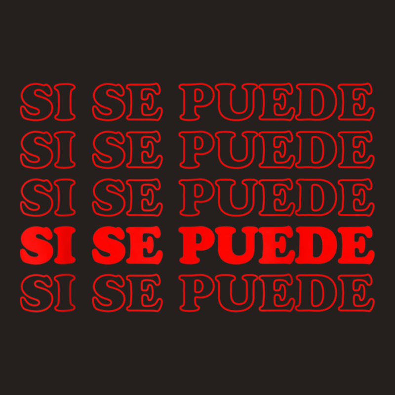 Si Se Puede Spanish Language Gift Tank Top by ShelleyDoppelmayr | Artistshot