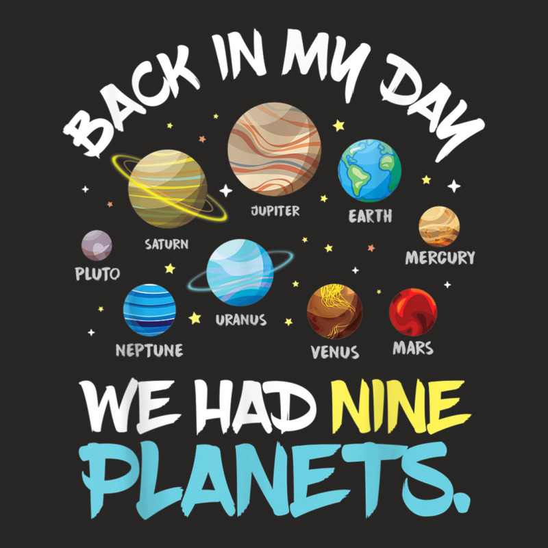 Back In My Day We Had Nine Planets Solar System Astronomy Ladies Fitted T-Shirt by AmberKelsey | Artistshot