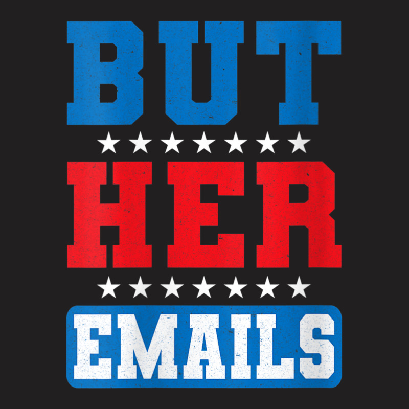 Womens But Her Emails Hillary Usa Flag Funny Memes But Her Emails V Ne T-shirt | Artistshot