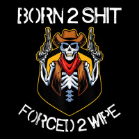 Born 2 Shit Forced 2 Wipe Tank Top Kids Cap | Artistshot