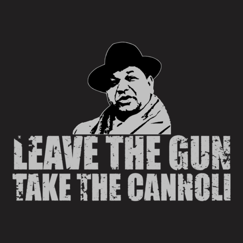 Leave The  Take The Cannoli 2 T-shirt | Artistshot