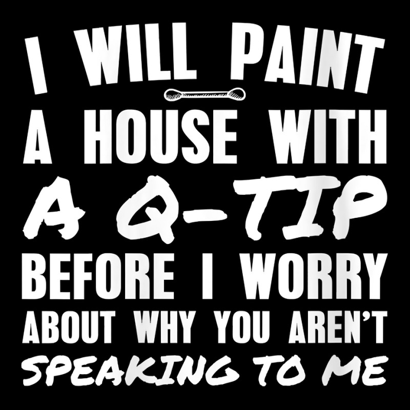 Womens I Will Paint A House With A Q Tip V Neck T Shirt Long Sleeve Shirts | Artistshot