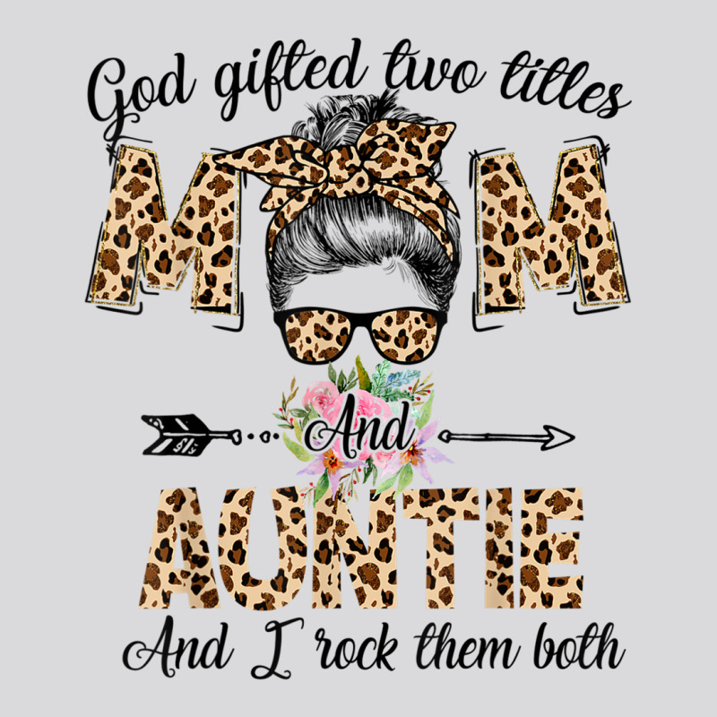 God Gifted Me Two Titles Mom And Auntie Leopard Wink Woman T Shirt Women's Triblend Scoop T-shirt by cm-arts | Artistshot