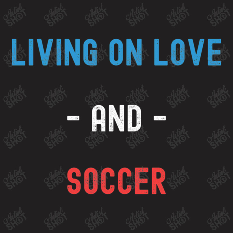 Living On Love And Soccer Lightweight T-shirt | Artistshot