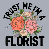 Trust Me I'm A Florist Gardening Botanical Flowers Plants T Shirt Tank Dress | Artistshot