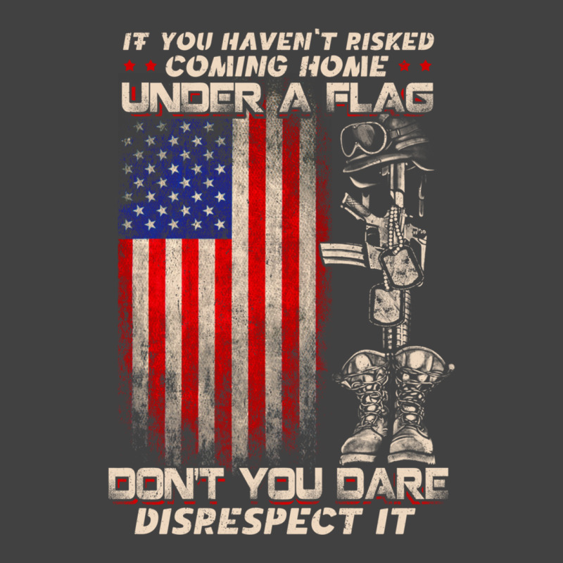 If You Haven't Risked Coming Home Under A American Flag Sweatshirt Vintage T-shirt | Artistshot