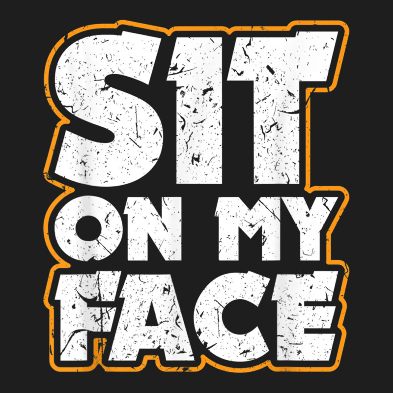 Sit On My Face Oral Sex Kinky Fetish Bdsm Eat Ass Classic T-shirt by StaceyKerry | Artistshot