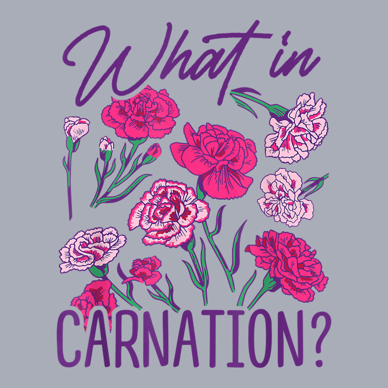 What In Carnation Gardening Gardener Botanical Plant Lover T Shirt Tank Dress by cm-arts | Artistshot