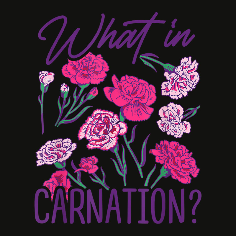 What In Carnation Gardening Gardener Botanical Plant Lover T Shirt Scorecard Crop Tee by cm-arts | Artistshot