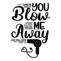 You Blow Me Away Funny Hairstylist Valentine's Day T Shirt Baby Tee | Artistshot