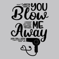 You Blow Me Away Funny Hairstylist Valentine's Day T Shirt Baby Bodysuit | Artistshot