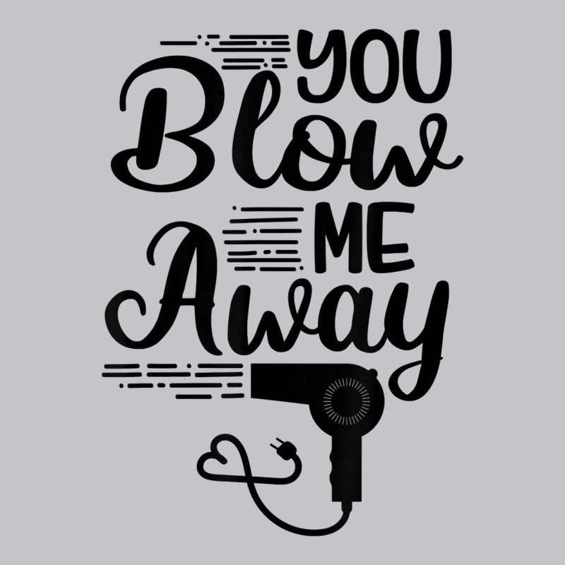 You Blow Me Away Funny Hairstylist Valentine's Day T Shirt Baby Bodysuit by cm-arts | Artistshot