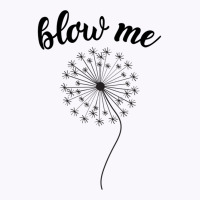 Blow Me - Dandelion Tank Top | Artistshot