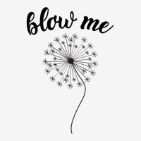 Blow Me - Dandelion Classic T-shirt | Artistshot