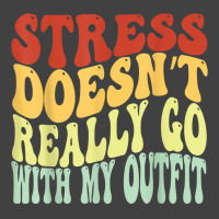 Stress Doesn't Really Go With My Outfit Positive Message T Shirt Vintage T-shirt | Artistshot