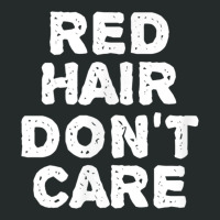 Red Hair Don't Care Gift Ginger Redhead Women's Triblend Scoop T-shirt | Artistshot