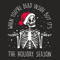 Skeleton When Youre Dead Inside But Its The Holiday Season Ladies Fitted T-shirt | Artistshot