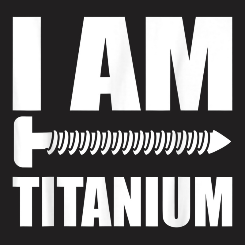 I Am Titanium Spinal Fusion Awareness Back Surgery Graphic T-shirt | Artistshot