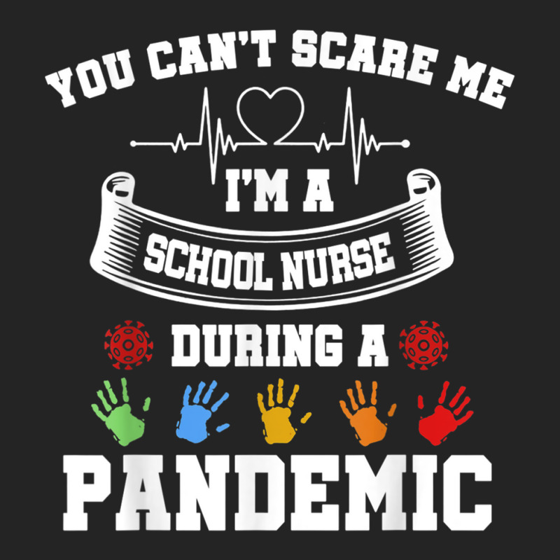 You Can't Scare Me I'm A School Nurse During A Pandemic T Shirt 3/4 Sleeve Shirt | Artistshot