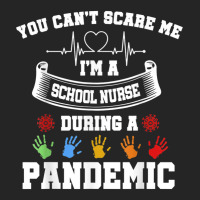 You Can't Scare Me I'm A School Nurse During A Pandemic T Shirt Unisex Hoodie | Artistshot