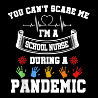 You Can't Scare Me I'm A School Nurse During A Pandemic T Shirt Zipper Hoodie | Artistshot