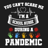 You Can't Scare Me I'm A School Nurse During A Pandemic T Shirt Classic T-shirt | Artistshot