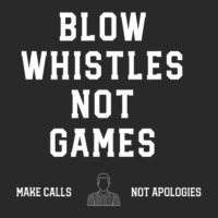 Blow Whistles Not Games Make Calls Not Apologies 1 Printed Hat | Artistshot