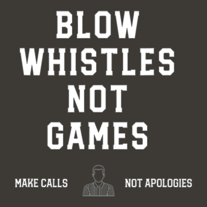 Blow Whistles Not Games Make Calls Not Apologies 1 Bucket Hat by RollinSmith | Artistshot