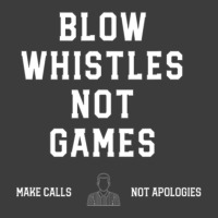 Blow Whistles Not Games Make Calls Not Apologies 1 Men's Polo Shirt | Artistshot