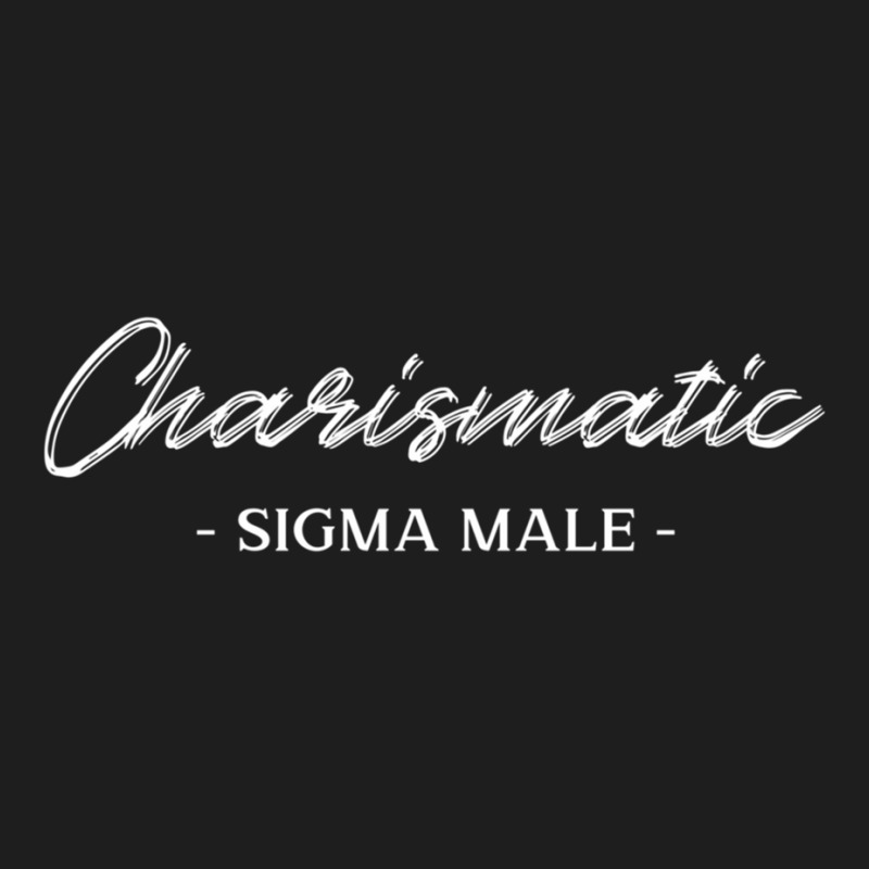 Charismatic   Sigma Male Classic T-shirt by SEANMCDONOUGH | Artistshot