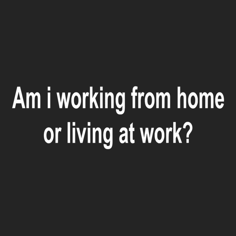 Am I Working From Home Or Living At Work Premium T Shirt 3/4 Sleeve Shirt by cm-arts | Artistshot