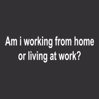 Am I Working From Home Or Living At Work Premium T Shirt Vintage Short | Artistshot