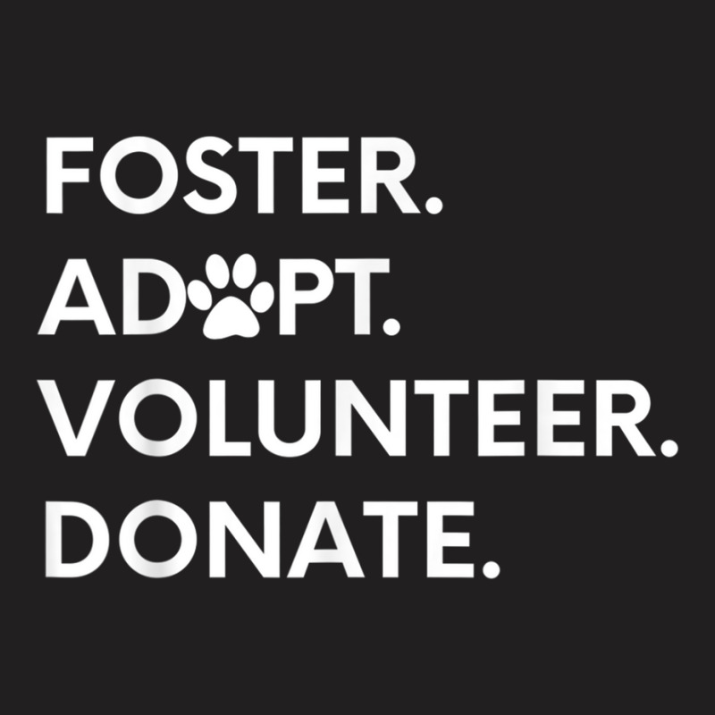 Foster Adopt Volunteer Donate Animal Rescue Shelter T-Shirt by CaseVillarreal | Artistshot