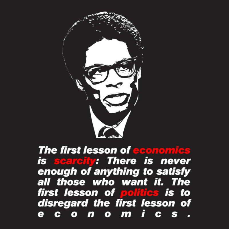 Thomas Sowell Quote On Scarcity T-shirt | Artistshot