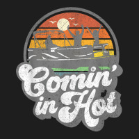 Comin In Hot Pontoon Boat Funny Boating Lake Pontooning Gift Classic T-shirt | Artistshot