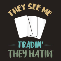 They See Me Trading Cards Cardboard Collectibles Decks T Shirt Tank Top | Artistshot