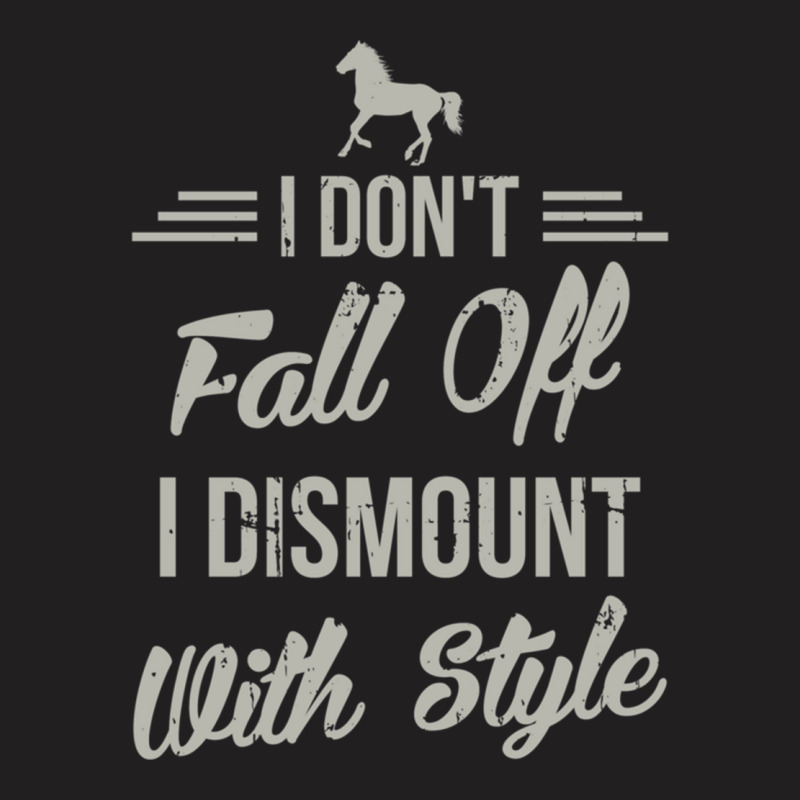 I Dont Fall Off I Dismount With Style Funny Horse T-Shirt by cm-arts | Artistshot