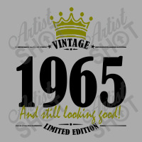 Vintage 1965 And Still Looking Good T-shirt | Artistshot