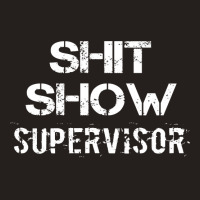 Shit Show Supervisor Funny Mom B.oss Manager Teacher Gift Tank Top | Artistshot