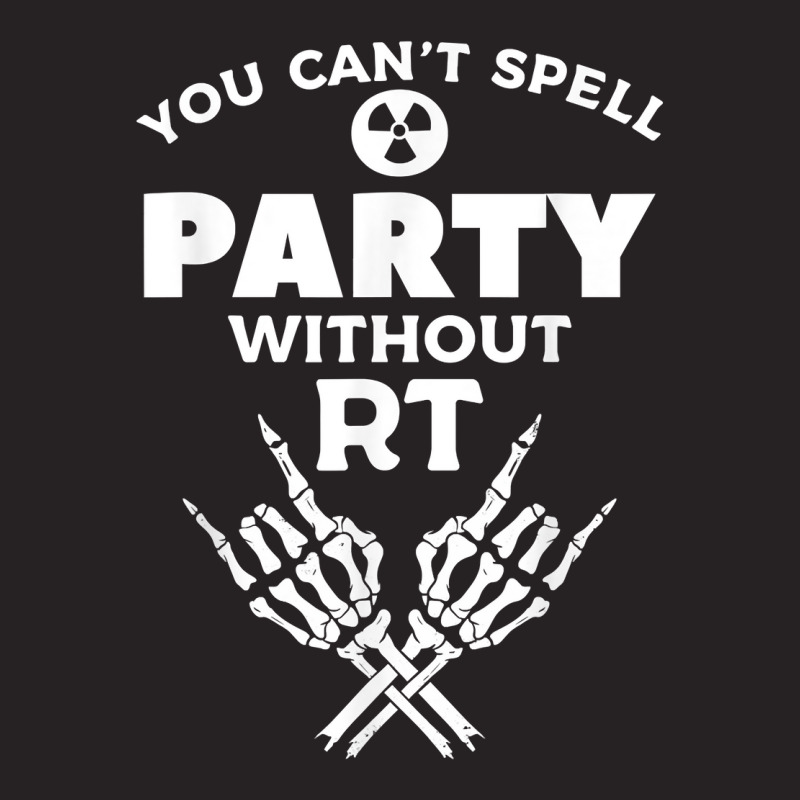 You Can't Spell Party Without Rt Rad Tech Radiologist T Shirt Vintage Cap by cm-arts | Artistshot