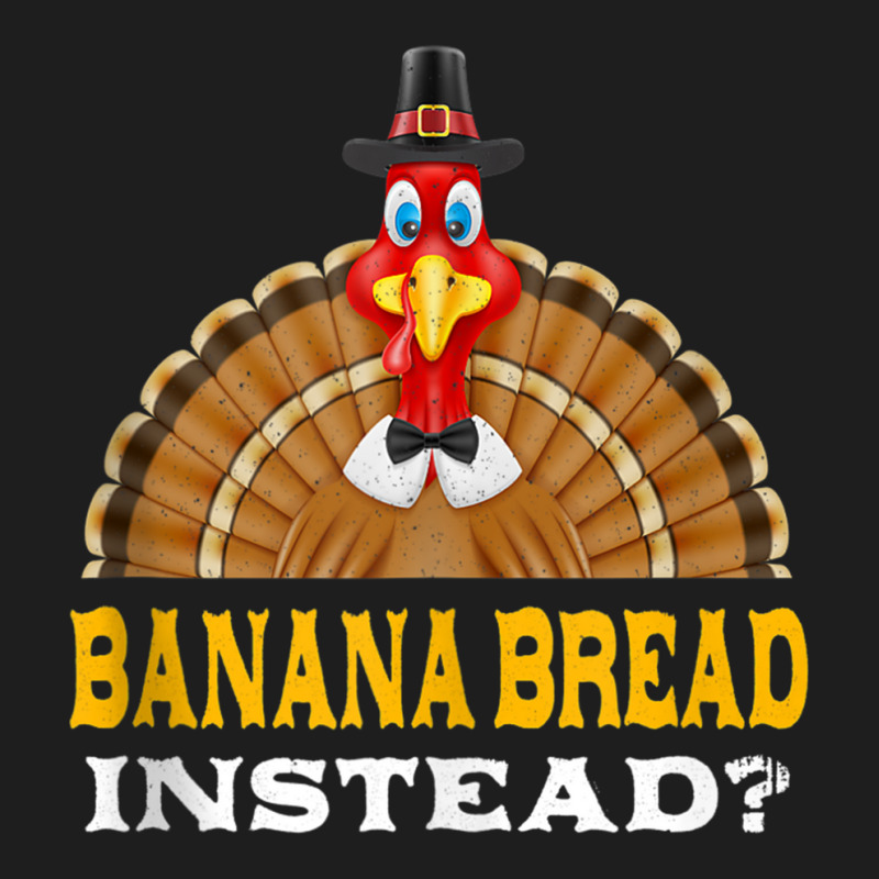 Banana Bread Instead Thanksgiving Pastries Black Friday Tank Top Classic T-shirt by cm-arts | Artistshot