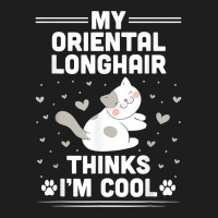 My Oriental Longhair Cat Thinks I'm Cool Funny T Shirt Classic T-shirt | Artistshot