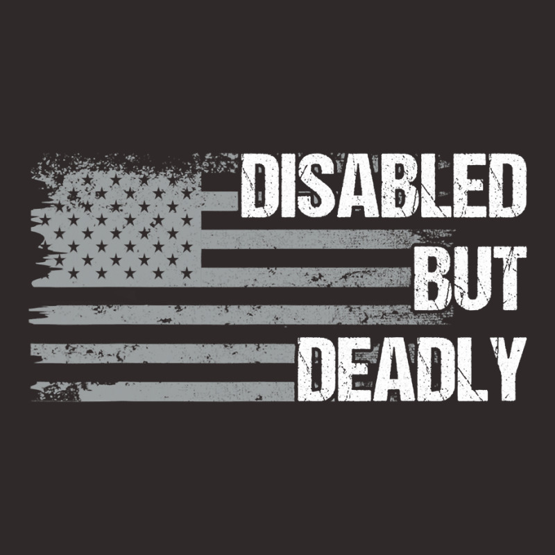 Dad Grandpa Veteran Us Flag Funny Disabled But Deadly T Shirt Racerback Tank by tea.fashion | Artistshot