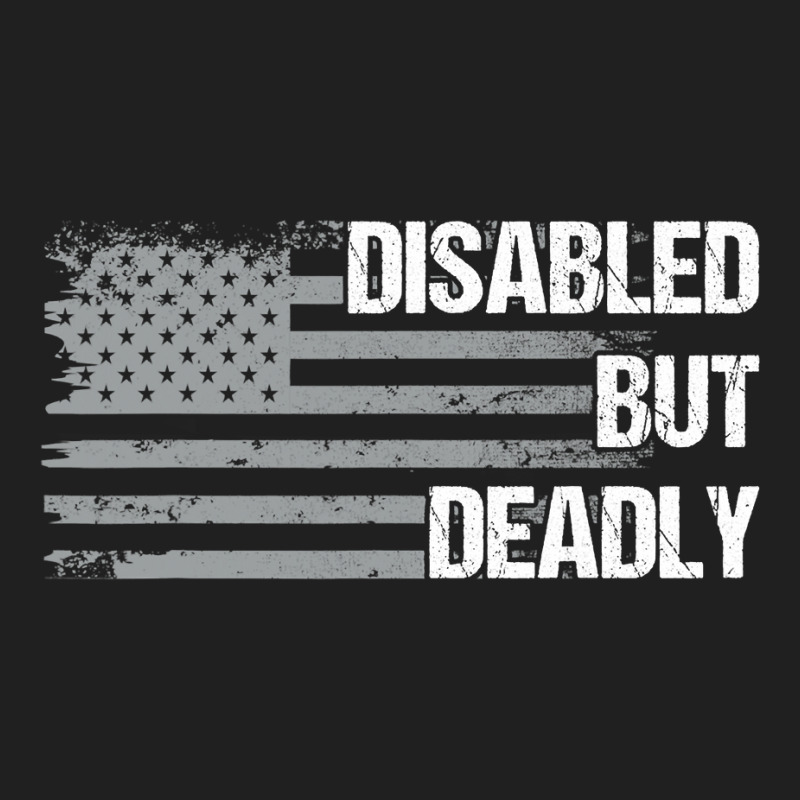 Dad Grandpa Veteran Us Flag Funny Disabled But Deadly T Shirt Ladies Polo Shirt by tea.fashion | Artistshot