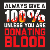 Always Give Your 100 Unless You're Donating Blood T Shirt Ladies Fitted T-shirt | Artistshot