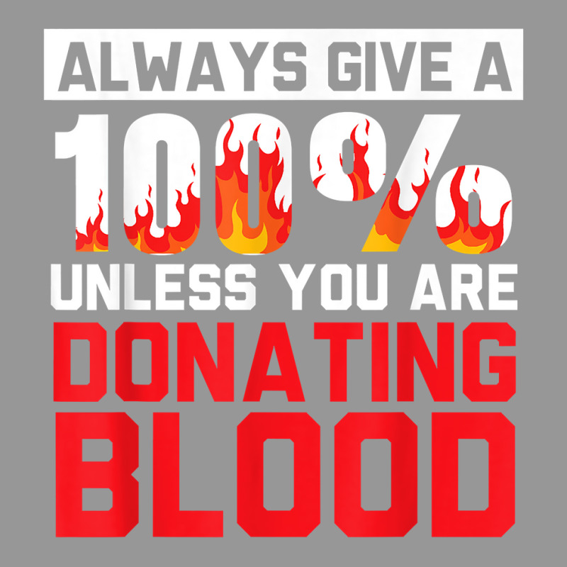 Always Give Your 100 Unless You're Donating Blood T Shirt Women's V-Neck T-Shirt by alishia3asa | Artistshot