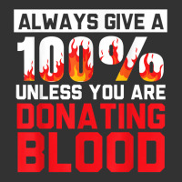 Always Give Your 100 Unless You're Donating Blood T Shirt Baby Bodysuit | Artistshot