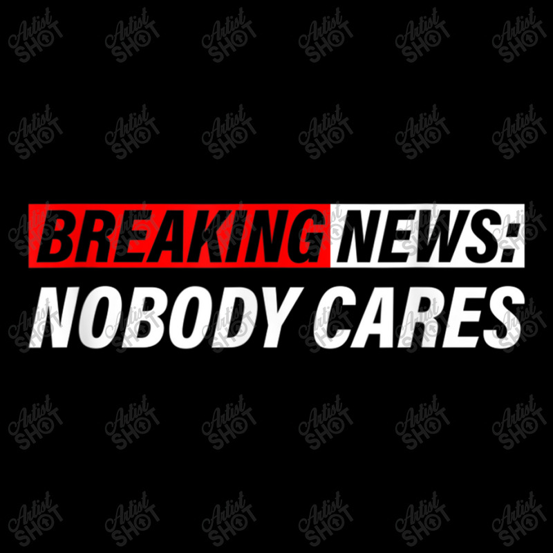 Breaking News, Nobody Cares Pocket T-Shirt by MechelleMilliken | Artistshot